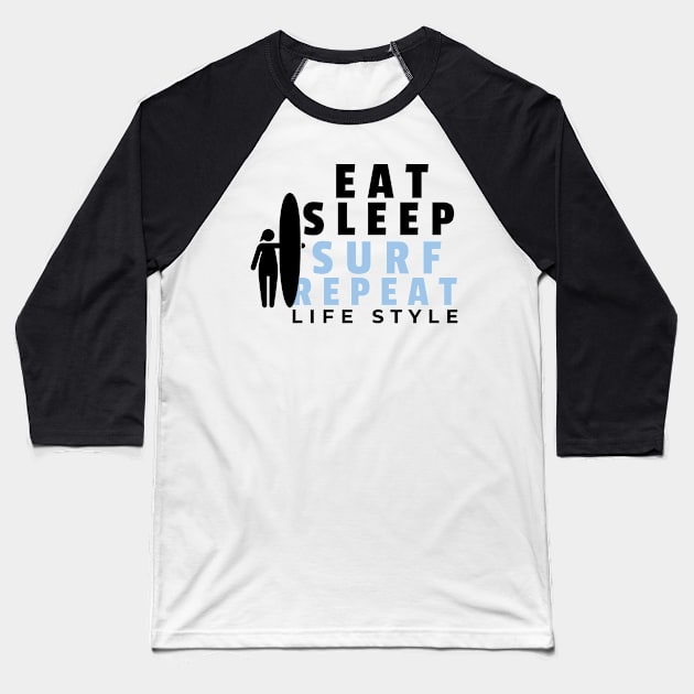 Eat Sleep Surf Repeat Surfing Shirt Baseball T-Shirt by DUCO